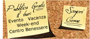 Pubblica il tuo Evento/Vacanza/Weekend sul nostro sito!!!